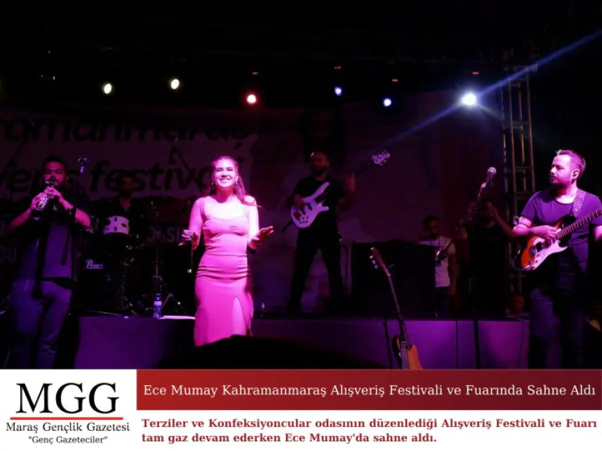 Ece Mumay Kahramanmaraş Alışveriş Festivali ve Fuarında Sahne Aldı